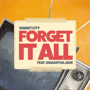 Forget It All - Sunset City (Ft. Samantha Jade)