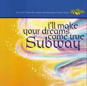 I’ll Make Your Dreams Come True - Subway