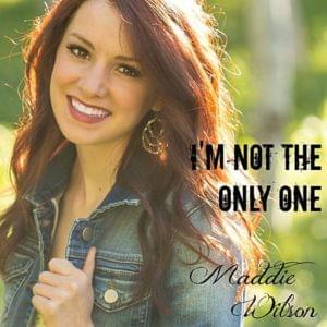 I’m Not The Only One - Maddie Wilson