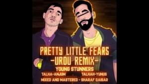 Pretty Little Fears (Urdu Remix) - Young Stunners (Ft. Talha Anjum & Talhah Yunus)