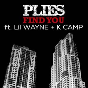 Find You - Plies (Ft. K CAMP & Lil Wayne)