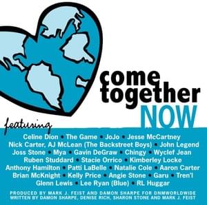 Come Together Now - Come Together Now Collaborative (Ft. Aaron Carter, A.J. McLean, Angie Stone, Anthony Hamilton, Brian McKnight, Chingy, Céline Dion, The Game, Garu, Gavin DeGraw, Glenn Lewis, Jesse McCartney, John Legend, JoJo, Joss Stone, Kelly Price,