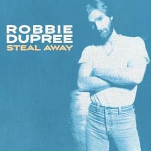 Steal Away - Robbie Dupree