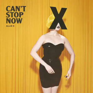 Can’t Stop Now - Allie X