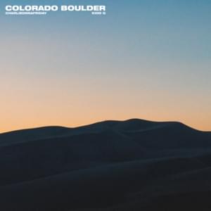 Colorado Boulder - ​charlieonnafriday (Ft. Kidd G)