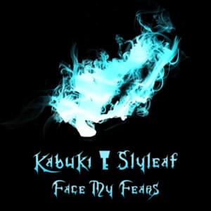 Face My Fears - Kabuki & Slyleaf