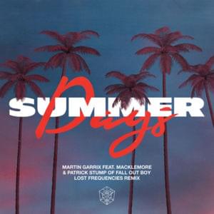 Summer Days (Lost Frequencies Remix) - Martin Garrix (Ft. Macklemore & Patrick Stump)