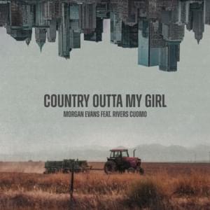 Country Outta My Girl (Remix) - Morgan Evans (Ft. Rivers Cuomo)