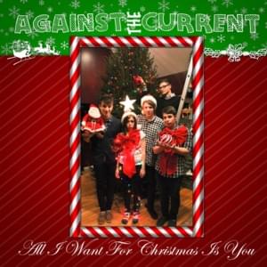 All I Want For Christmas Is You - Against The Current