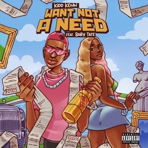 Want Not A Need - Kidd Kenn (Ft. Baby Tate)