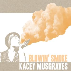 Blowin’ Smoke - Kacey Musgraves