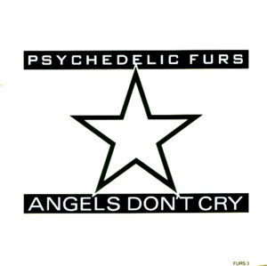 Angels Don’t Cry - The Psychedelic Furs