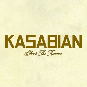 Shoot the Runner - Kasabian