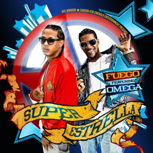 Super Estrella - Fuego (Ft. Omega El Fuerte)