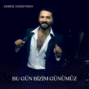 Bu Gün Bizim Günümüz - Zamiq Hüseynov