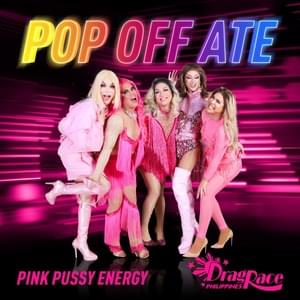 Pop Off, Ate! (Pink Pussy Energy Version) - The Cast of Drag Race Philippines (Ft. Gigi Era, Minty Fresh, Precious Paula Nicole, Viñas Deluxe & Xilhouette)