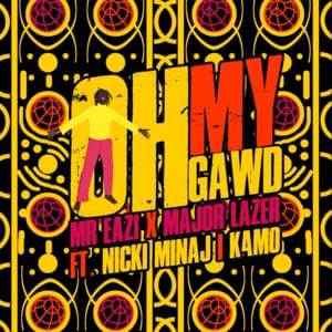 Oh My Gawd - Mr Eazi & Major Lazer (Ft. K4MO & Nicki Minaj)