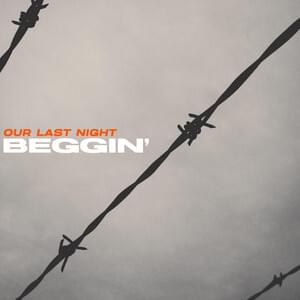 Beggin’ - Our Last Night