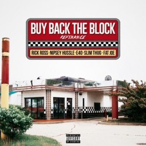 Buy Back The Block (Refinance Version) - Rick Ross (Ft. E-40, Fat Joe, Nipsey Hussle & Slim Thug)