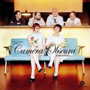 If Looks Could Kill - Camera Obscura