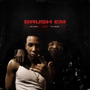 Brush Em (Original) - Pop Smoke & Rah Swish (Ft. Pop Smoke)