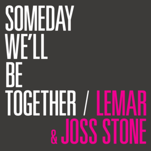 Someday We’ll Be Together (Remix) - Lemar (Ft. Joss Stone)