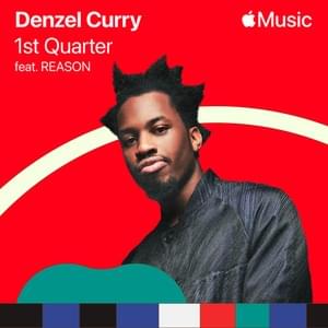 1st Quarter - Denzel Curry (Ft. REASON)