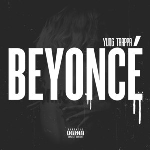 Beyoncé - YUNG TRAPPA