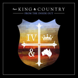 From the Inside Out - ​for KING & COUNTRY