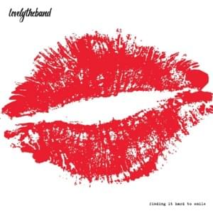 ​finding it hard to smile - ​lovelytheband