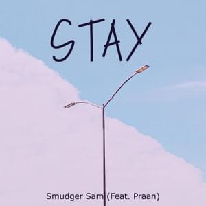 Stay - Smudger sam (Ft. Praan)