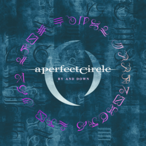 By and Down - A Perfect Circle