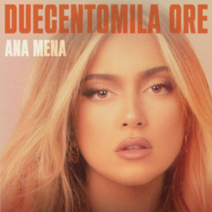 Duecentomila ore - Ana Mena