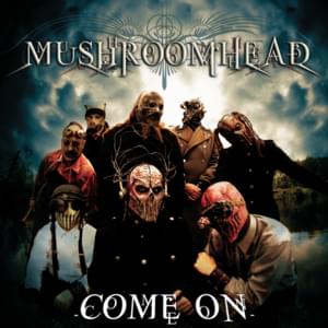 Come On - Mushroomhead