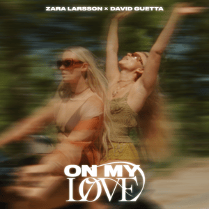 On My Love (Sped Up) - Zara Larsson & David Guetta