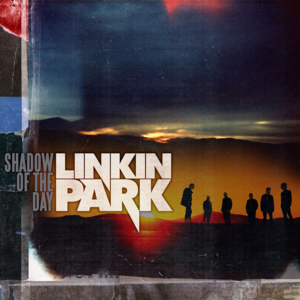 Shadow of the Day - Linkin Park