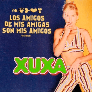 Los Amigos de Mis Amigas Son Mis Amigos - Xuxa