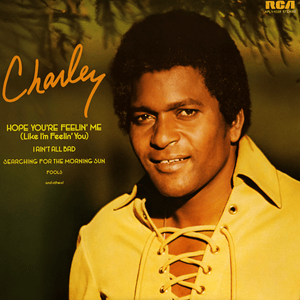 Hope You’re Feeling Me (Like I’m Feeling You) - Charley Pride