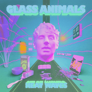 Heat Waves - Glass Animals