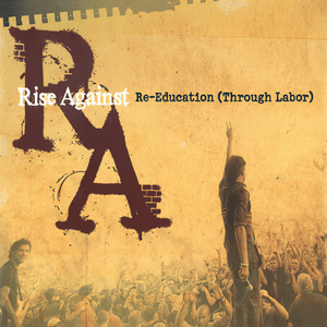 Re-Education (Through Labor) - Rise Against