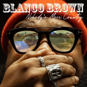 Nobody’s More Country - Blanco Brown