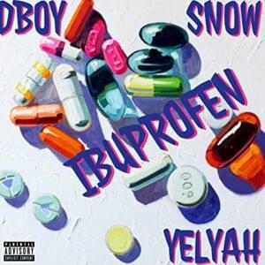 Ibuprofen - DBOY (Ft. Snow & Yelyah)