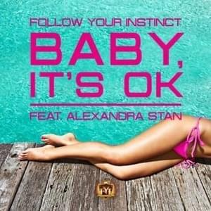 Baby It’s Ok (Radio Edit) - Follow Your Instinct (Ft. Alexandra Stan)