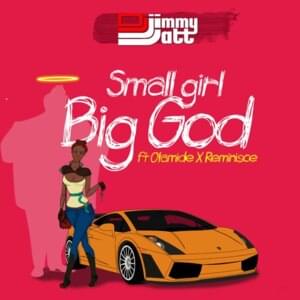 Small Girl Big God - Dj jimmy jatt (Ft. Olamide & Reminisce)