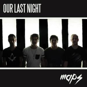 Maps - Our Last Night