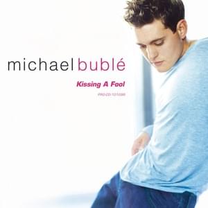 Kissing a Fool - Michael Bublé