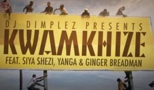 Kwamkhize - Dj Dimplez (Ft. Ginger Trill, Siya Shezi & Yanga Chief)