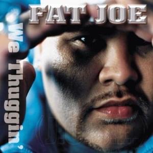 We Thuggin’ - Fat Joe (Ft. R. Kelly)