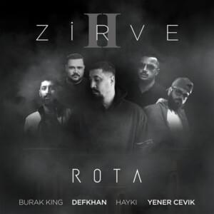 Zirve II - Rota (Ft. Burak King, Defkhan, Hayki & Yener Çevik)