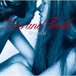 Lies and Truth - L'Arc〜en〜Ciel